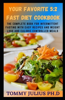 Paperback Your Favorite 5: 2 Fast Diet Cookbook: The Complete Book for Intermittent Fasting with Easy Recipes and Weight Loss And Calorie-Control Book
