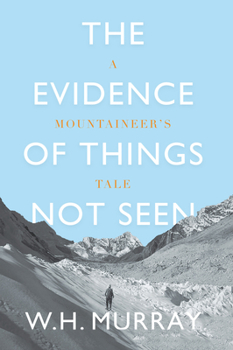 Paperback The Evidence of Things Not Seen: A Mountaineer's Tale Book