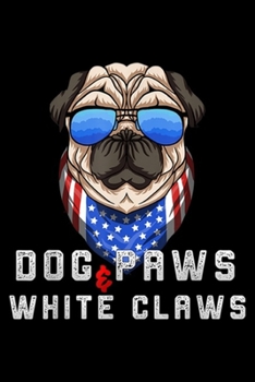 Dog Paws & White Claws: Dog Paws & White Claws USA Pug dog eyeglasses  Journal/Notebook Blank Lined Ruled 6x9 100 Pages
