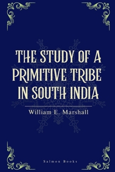 Paperback The Study of a Primitive Tribe in South India Book