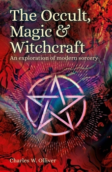 Paperback The Occult, Magic & Witchcraft: An Exploration of Modern Sorcery Book
