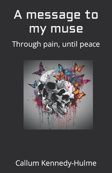 Paperback A message to my muse: Through pain, until peace Book