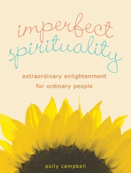 Paperback Imperfect Spirituality: Extraordinary Enlightenment for Ordinary People Book