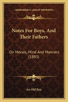Paperback Notes For Boys, And Their Fathers: On Morals, Mind And Manners (1885) Book