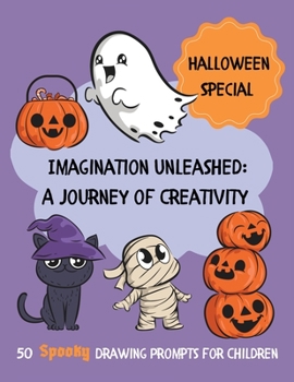 Paperback Imagination Unleashed: A Journey of Creativity - 50 Spooky Drawing Prompts for Children Book