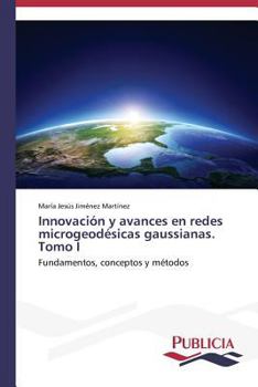 Paperback Innovación y avances en redes microgeodésicas gaussianas. Tomo I [Spanish] Book