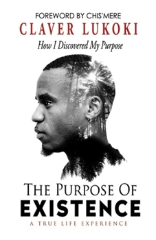 Paperback The Purpose of Existence: How I Discovered My Purpose Book