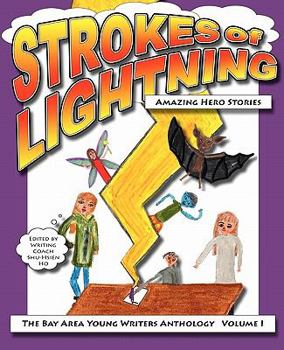Paperback Strokes of Lightning: Amazing Hero Stories: The Bay Area Young Writers Anthology Book