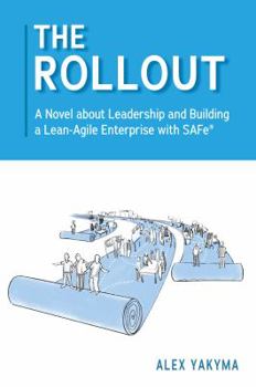 Paperback The Rollout: A Novel about Leadership and Building a Lean-Agile Enterprise with SAFe® Book