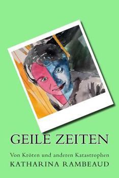 Paperback Geile Zeiten: Von Kröten und anderen Katastrophen [German] Book