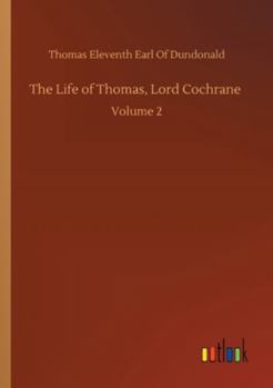 Paperback The Life of Thomas, Lord Cochrane: Volume 2 Book