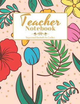 Paperback Teacher Notebook: Motivational and inspirational notebook with quote, Inspirational Notebooks for Teachers Book