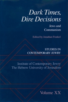 Hardcover Dark Times, Dire Decisions: Jews and Communism Book