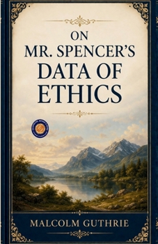 On Mr. Spencer's Data of Ethics