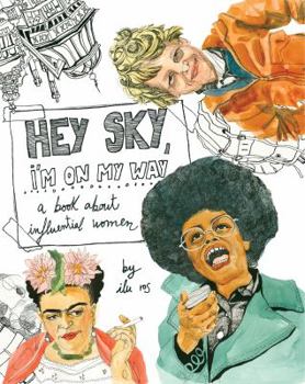 Hardcover Hey Sky, I'm On My Way: A Book About Influential Women Book