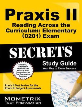 Paperback Praxis II Reading Across the Curriculum: Elementary (0201 and 5201) Exam Secrets Study Guide: Praxis II Test Review for the Praxis II: Subject Assessments Book