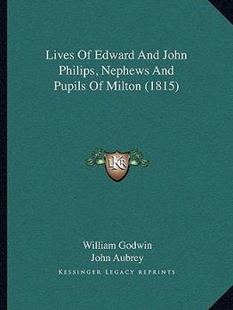 Paperback Lives Of Edward And John Philips, Nephews And Pupils Of Milton (1815) Book