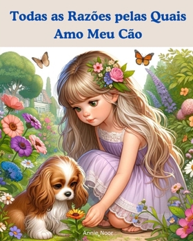 Todas as Razões pelas Quais Amo Meu Cão: Um Livro Infantil