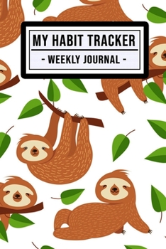 My Habit Tracker Journal: Sloth Habit Tracker / Journal  | 52 Weeks | Undated (6x9)