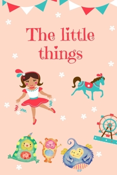 The Little Things: Journey For  Mindful Affirmations for Kids and Notebook for Note Mindfulness Practicing and Gratitude  During daily environments