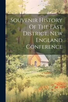 Paperback Souvenir History Of The East District, New England Conference Book