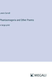 Hardcover Phantasmagoria and Other Poems: in large print Book