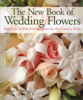 Hardcover The New Book of Wedding Flowers: Simple & Stylish Arrangements for the Creative Bride Book