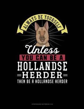 Paperback Always Be Yourself Unless You Can Be a Hollandse Herder Then Be a Hollandse Herder: 6 Columns Columnar Pad Book