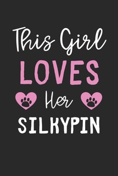 Paperback This Girl Loves Her SilkyPin: Lined Journal, 120 Pages, 6 x 9, Funny SilkyPin Gift Idea, Black Matte Finish (This Girl Loves Her SilkyPin Journal) Book