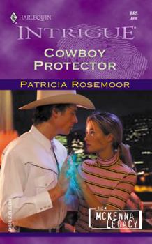 Cowboy Protector (The McKenna Legacy) (Harlequin Intrigue #665) - Book #6 of the McKenna Legacy