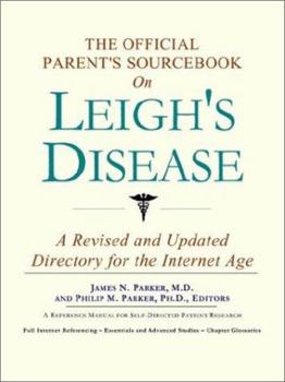 Paperback The Official Parent's Sourcebook on Leigh's Disease: A Revised and Updated Directory for the Internet Age Book