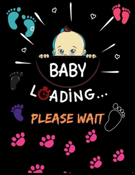 BABY LOADING PLEASE WAIT: pregnancy journal Notebook week by week | pregnancy journal scrapbook | pregnancy journal tracker | 40 week pregnancy Journal gift book