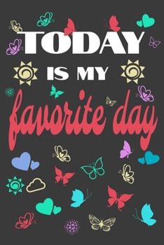 Gratitude Journal - Today ist my favorite day: Daily gratitude journal with prompts even suitable for kids and teens. 6x9, 120 p., on white paper