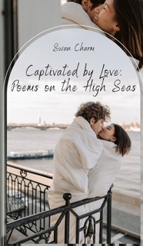 Hardcover Captivated by Love: Poems on the High Seas Book