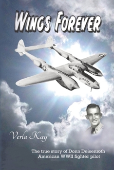 Paperback Wings Forever: The true story of Donn Deisenroth American WWII fighter pilot Book