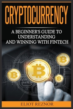 Paperback Cryptocurrency: A Beginner's Guide To Understanding And Winning With Fintech Book