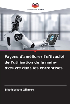 Paperback Façons d'améliorer l'efficacité de l'utilisation de la main-d'oeuvre dans les entreprises [French] Book