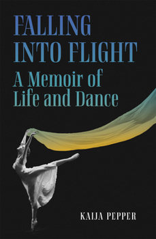 Paperback Falling Into Flight: A Memoir of Life and Dance Book