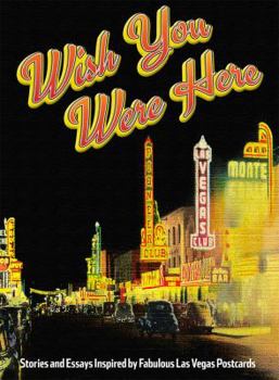 Paperback Wish You Were Here: Stories and Essays Inspired by Fabulous Las Vegas Postcards Book