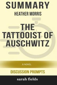 Paperback Summary: Heather Morris' the Tattooist of Auschwitz: A Novel Book
