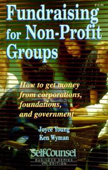 Paperback Fundraising for Non-Profit Groups: How to Get Money from Corporations, Foundations, and Government (Self-Coulnsel Business Series) Book