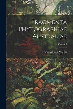 Paperback Fragmenta Phytographiae Australiae; Volume 1 Book