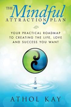 Paperback The Mindful Attraction Plan: Your Practical Roadmap to Creating the Life, Love and Success You Want Book