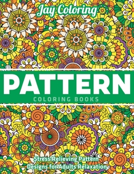 Paperback Pattern Coloring Books: Stress Relieving Pattern Designs for Adults Relaxation: (Vol.1) Book