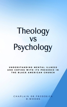 Paperback Theology vs Psychology: Understanding mental illness and coping with its presense in the Black American Church Book