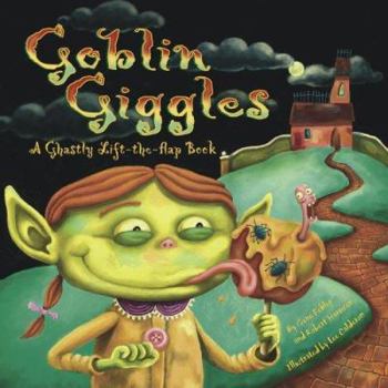 Paperback Goblin Giggles: A Ghastly Lift-The-Flap Book