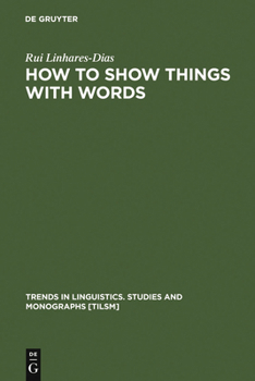 Hardcover How to Show Things with Words: A Study on Logic, Language and Literature Book