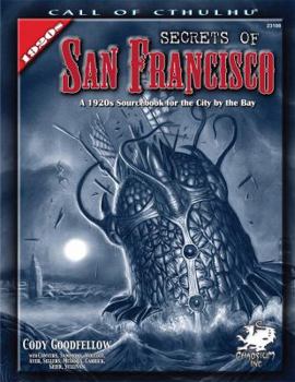 Secrets of San Francisco: A 1920s Sourcebook for the City By the Bay (Call of Cthulhu Roleplaying) (Call of Cthulhu Roleplaying) - Book  of the Call of Cthulhu RPG