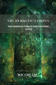 The Hermetic Corpus: The Emerald Tablet and Esoteric Texts