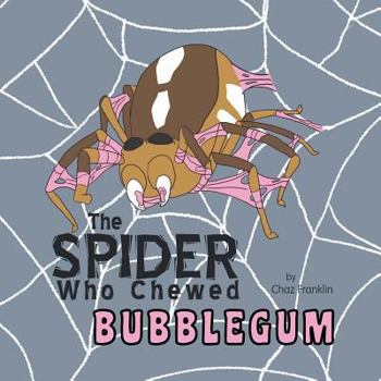 Paperback The Spider Who Chewed Bubblegum Book